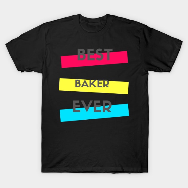 Best Baker Ever T-Shirt by divawaddle